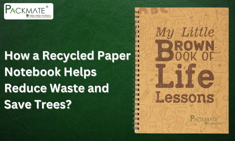 how a recycled paper notebook helps reduce waste and save trees